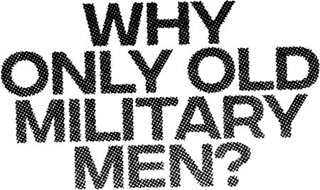 Why Only Old Military Men?