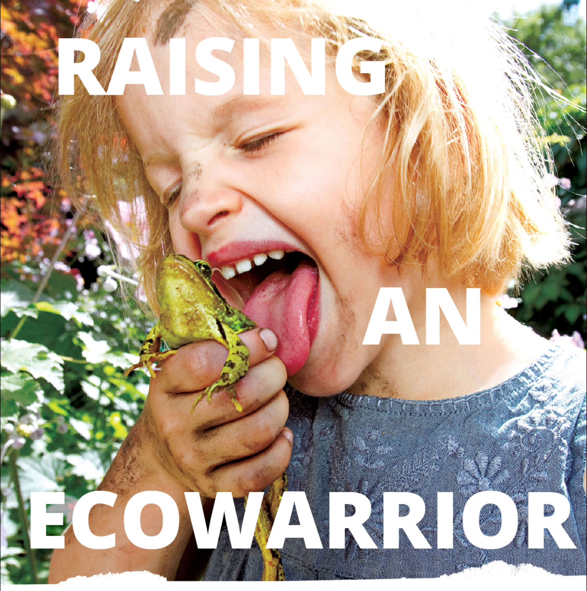 Raising an Ecowarrior